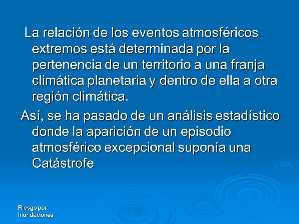 La relación de los eventos atmosféricos extremos está determinada por la pertenencia de un territorio a una franja climática planetaria y dentro de ella a otra región climática.