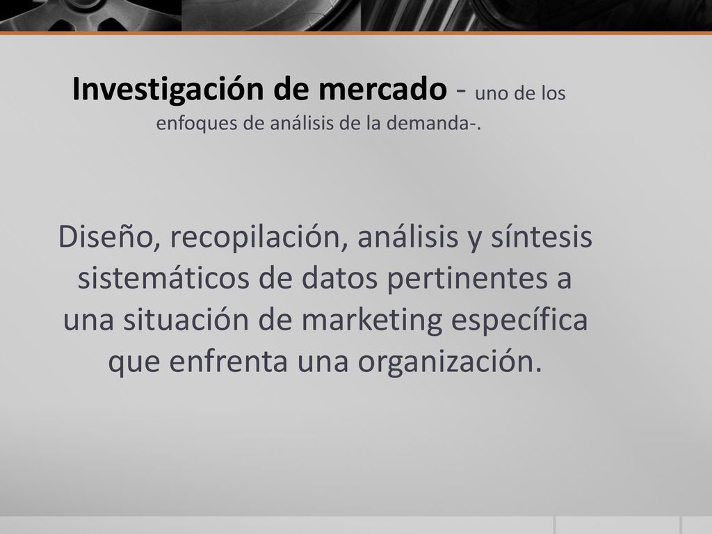 Investigación de mercado - uno de los enfoques de análisis de la demanda-.