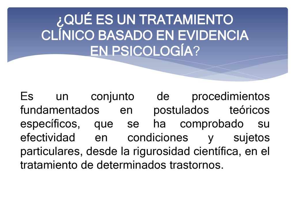 ¿QUÉ ES UN TRATAMIENTO CLÍNICO BASADO EN EVIDENCIA EN PSICOLOGÍA