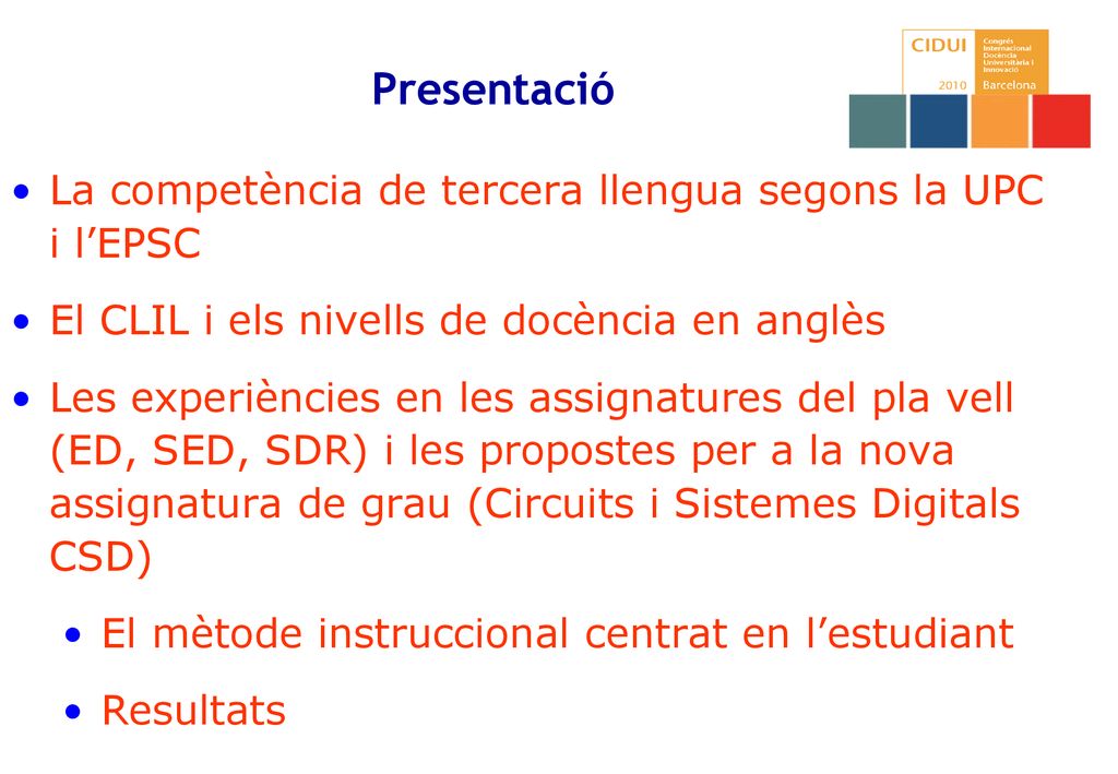 Presentació La competència de tercera llengua segons la UPC i l’EPSC