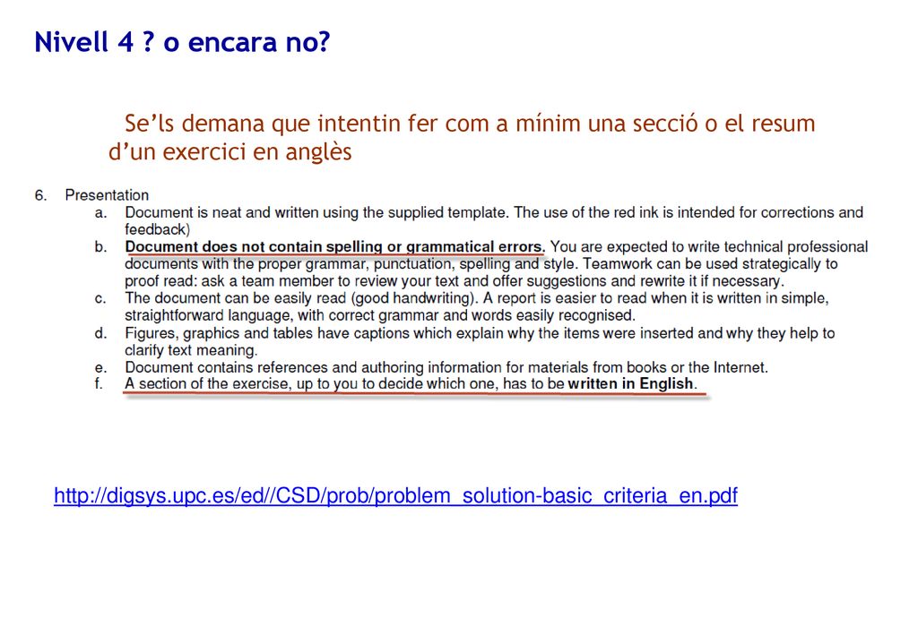 Nivell 4 o encara no Se’ls demana que intentin fer com a mínim una secció o el resum d’un exercici en anglès.