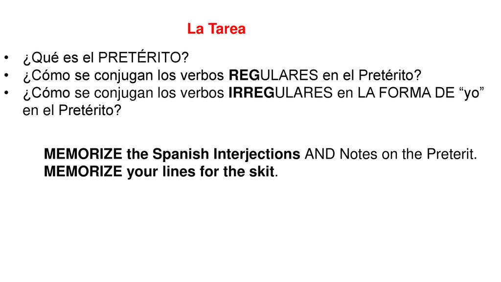 La Tarea ¿Qué es el PRETÉRITO ¿Cómo se conjugan los verbos REGULARES en el Pretérito