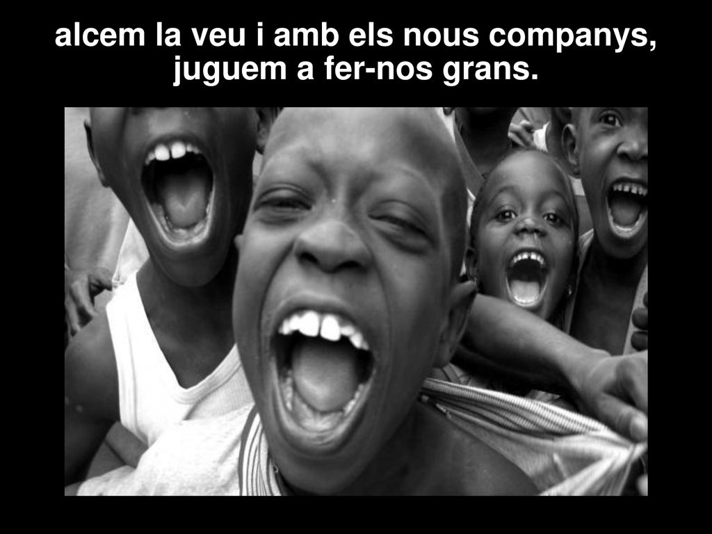alcem la veu i amb els nous companys, juguem a fer-nos grans.