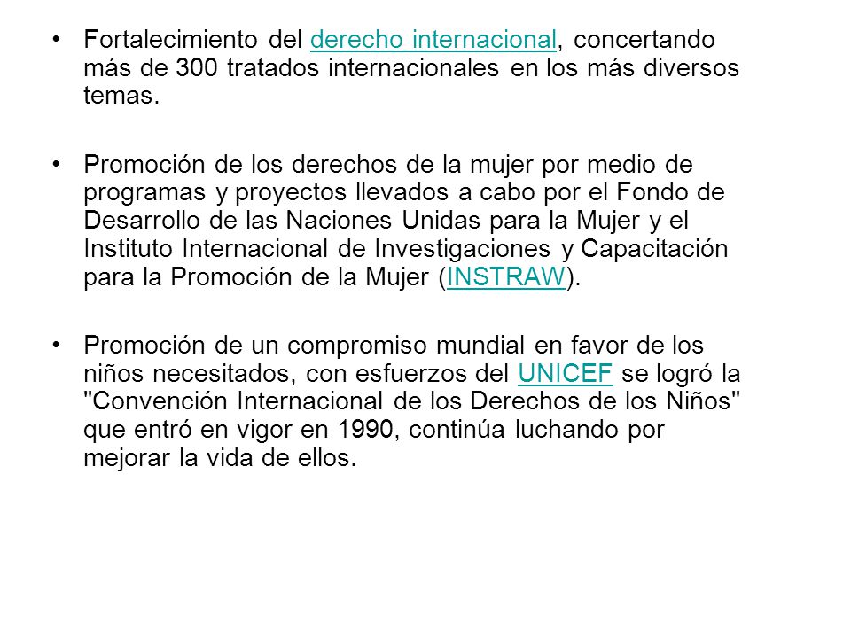 Fortalecimiento del derecho internacional, concertando más de 300 tratados internacionales en los más diversos temas.