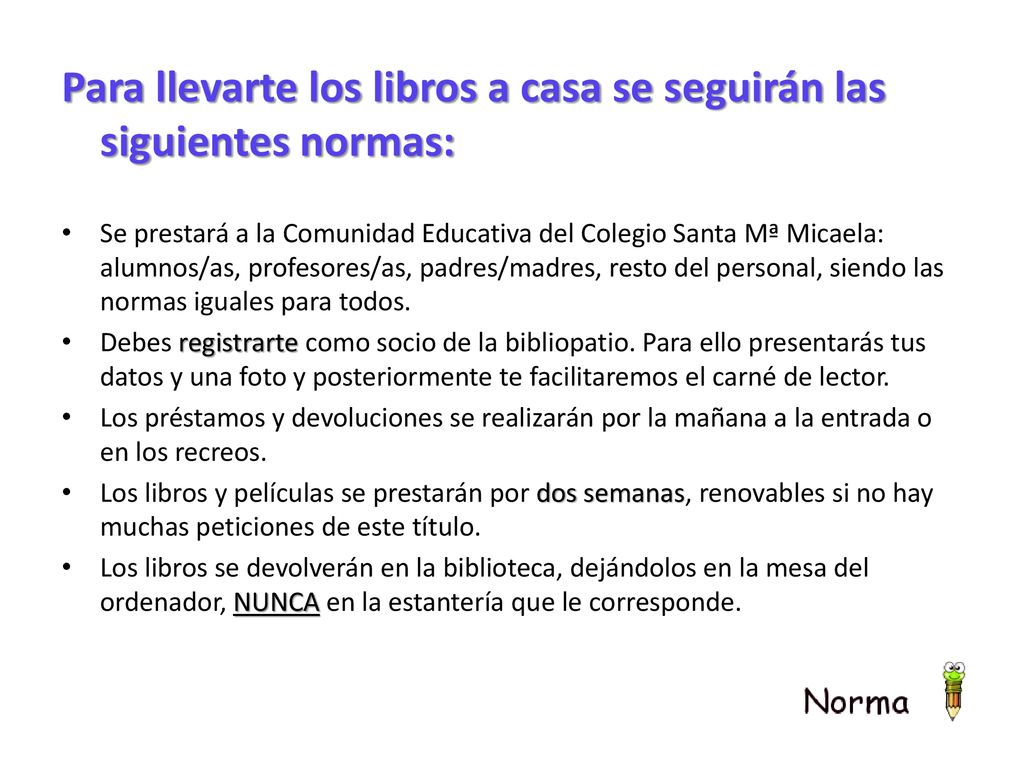 Para llevarte los libros a casa se seguirán las siguientes normas: