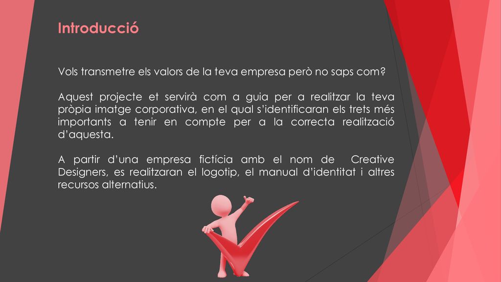 Introducció Vols transmetre els valors de la teva empresa però no saps com