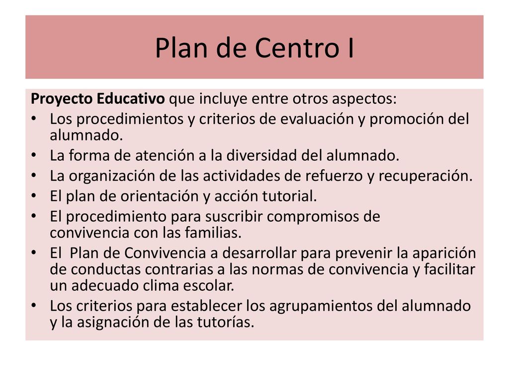 Plan de Centro I Proyecto Educativo que incluye entre otros aspectos: