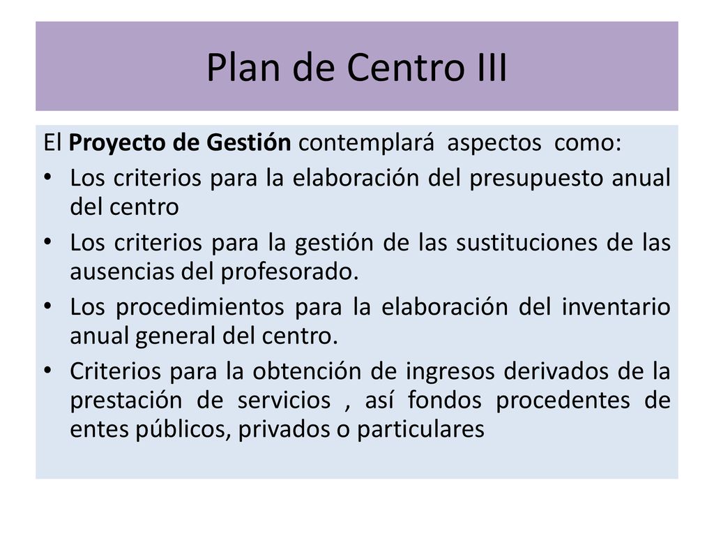 Plan de Centro III El Proyecto de Gestión contemplará aspectos como: