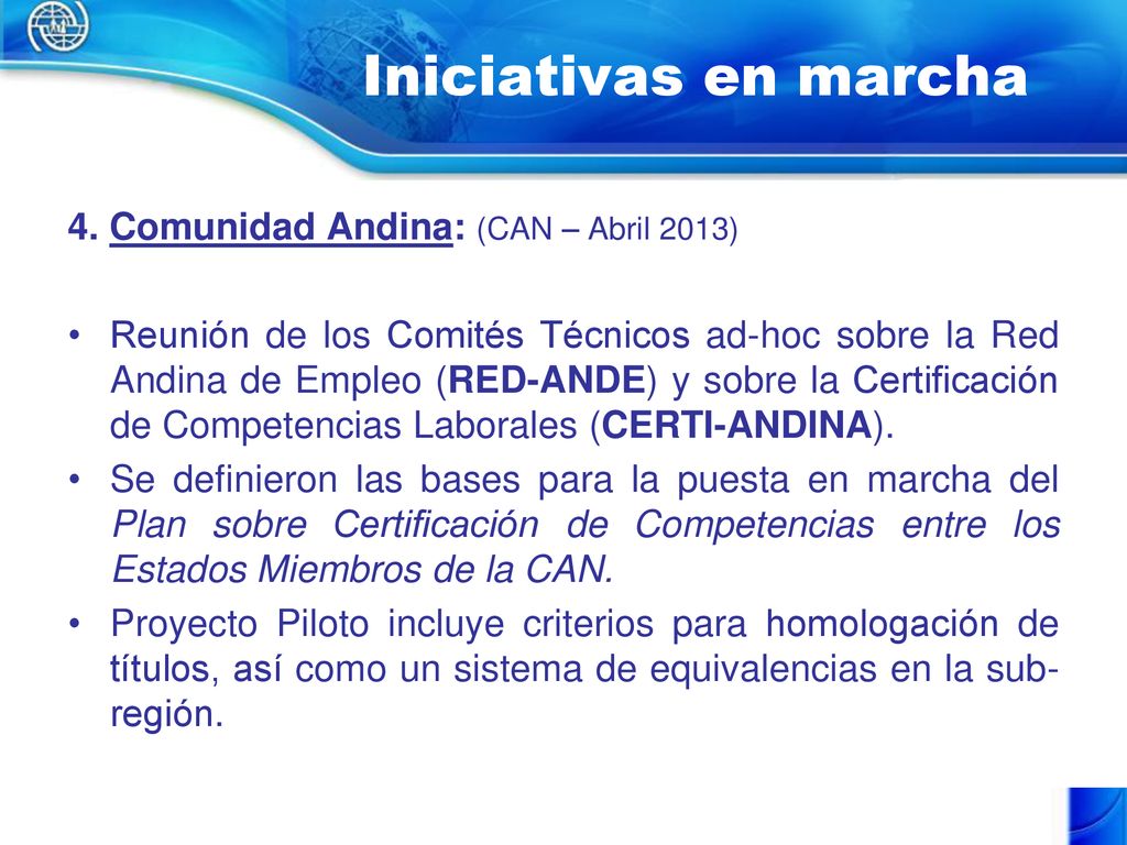 Iniciativas en marcha 4. Comunidad Andina: (CAN – Abril 2013)