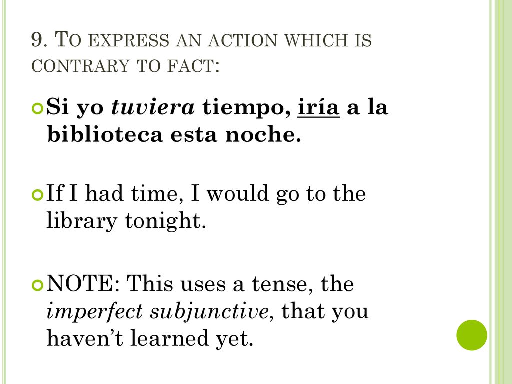 9. To express an action which is contrary to fact: