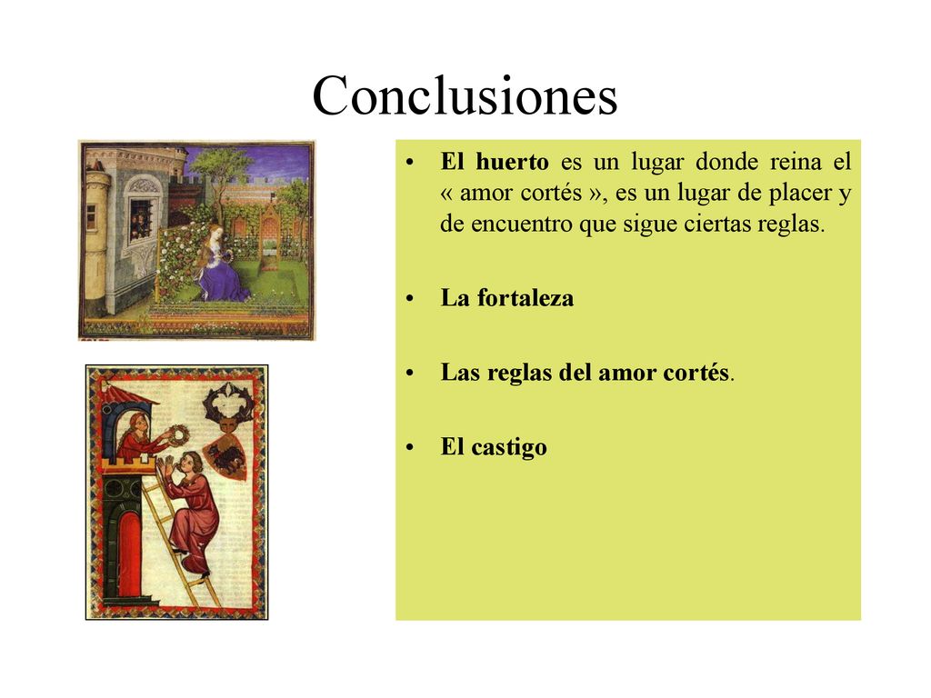 Conclusiones El huerto es un lugar donde reina el « amor cortés », es un lugar de placer y de encuentro que sigue ciertas reglas.