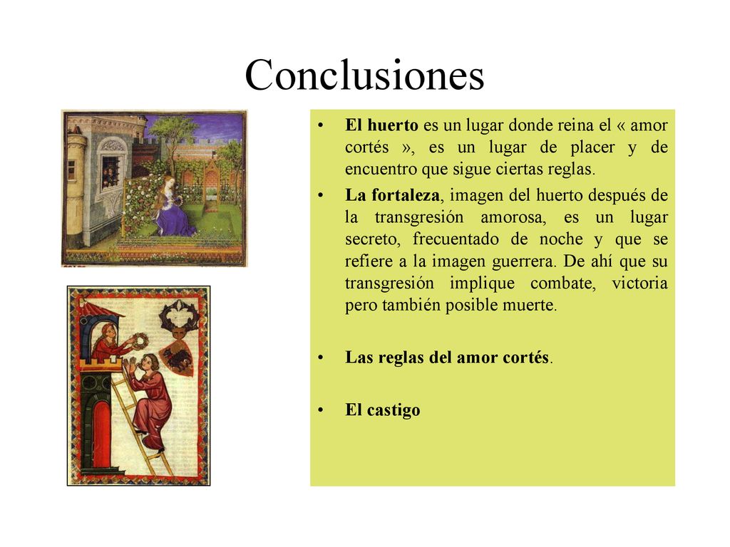Conclusiones El huerto es un lugar donde reina el « amor cortés », es un lugar de placer y de encuentro que sigue ciertas reglas.