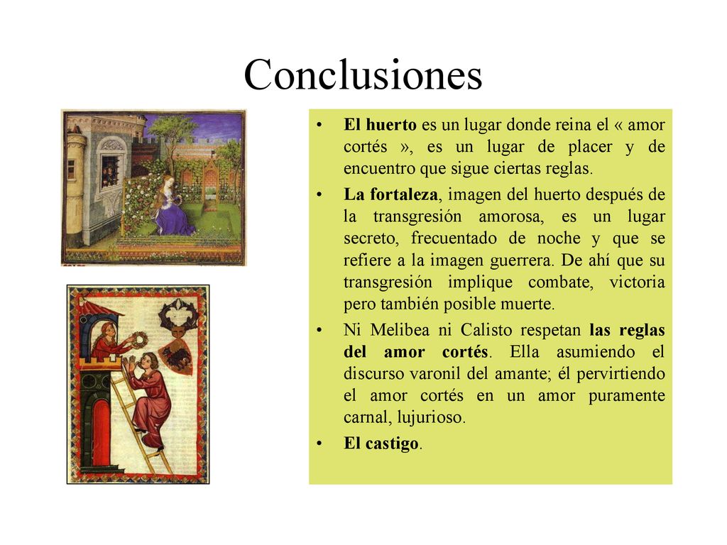 Conclusiones El huerto es un lugar donde reina el « amor cortés », es un lugar de placer y de encuentro que sigue ciertas reglas.