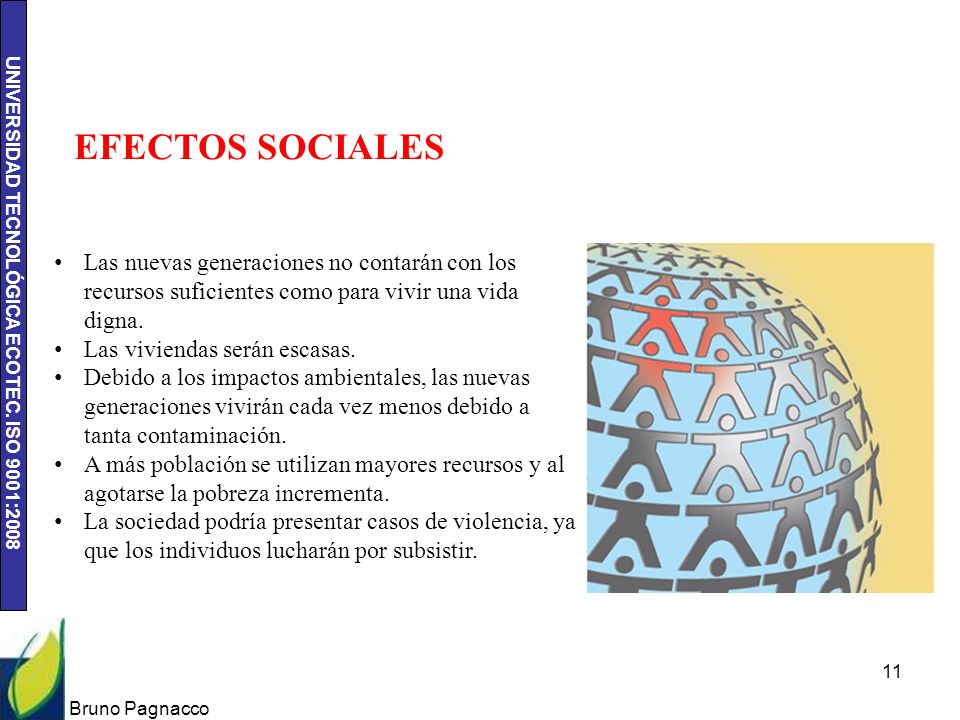 EFECTOS SOCIALES Las nuevas generaciones no contarán con los recursos suficientes como para vivir una vida digna.
