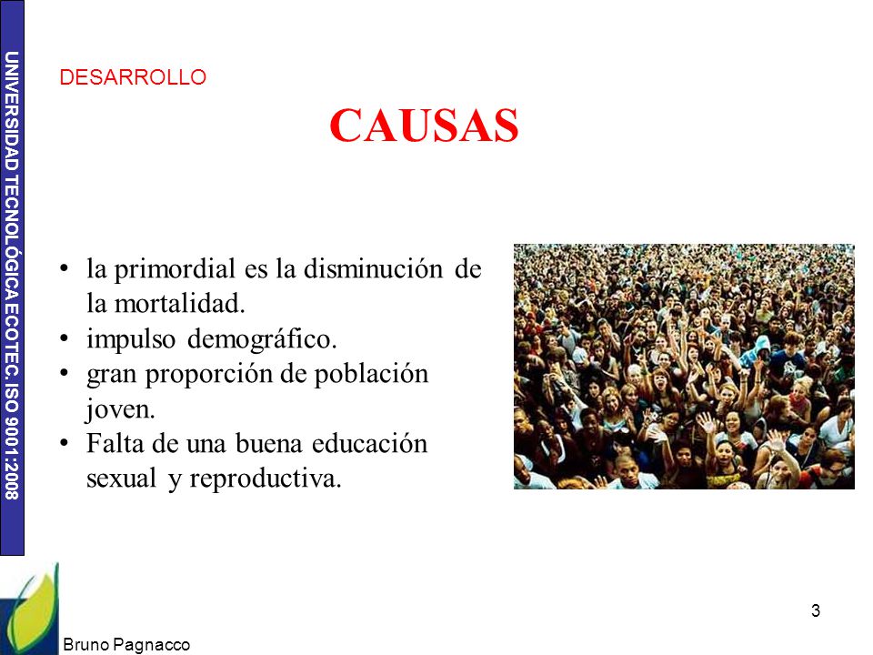 CAUSAS la primordial es la disminución de la mortalidad.