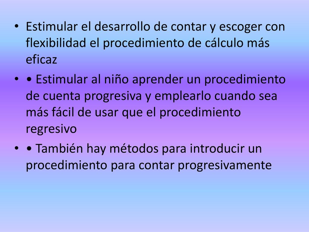 Estimular el desarrollo de contar y escoger con flexibilidad el procedimiento de cálculo más eficaz