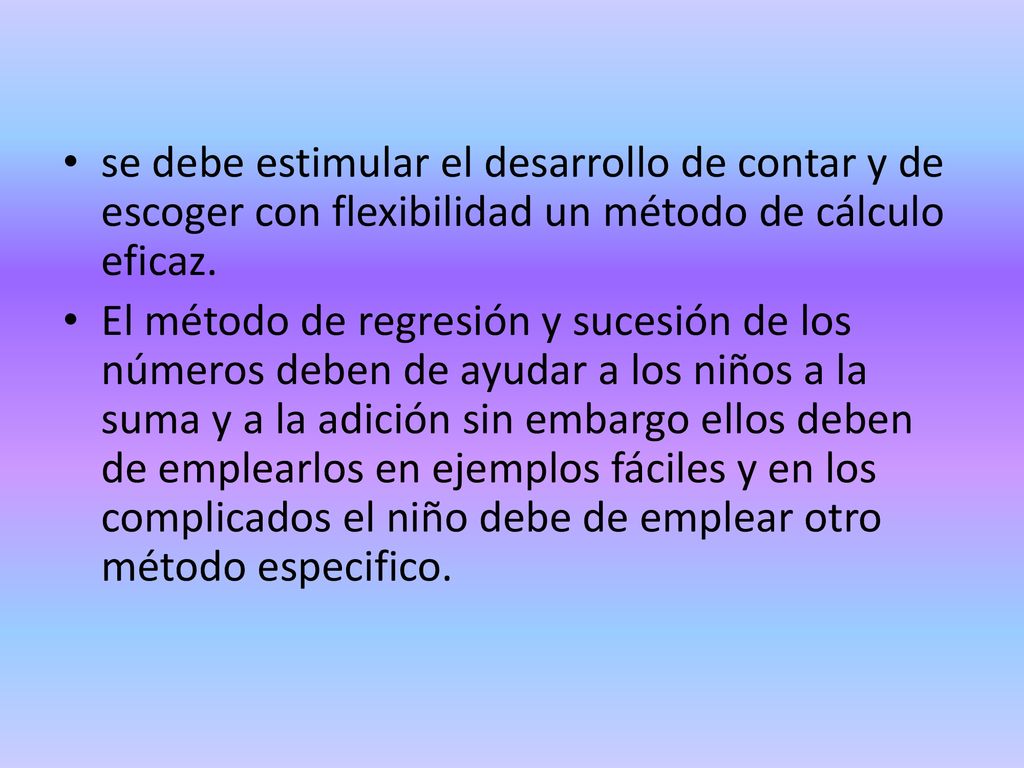 se debe estimular el desarrollo de contar y de escoger con flexibilidad un método de cálculo eficaz.