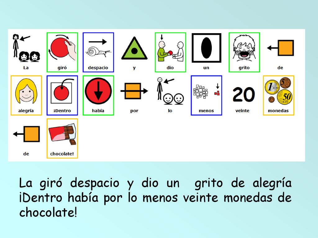 La giró despacio y dio un grito de alegría ¡Dentro había por lo menos veinte monedas de chocolate!