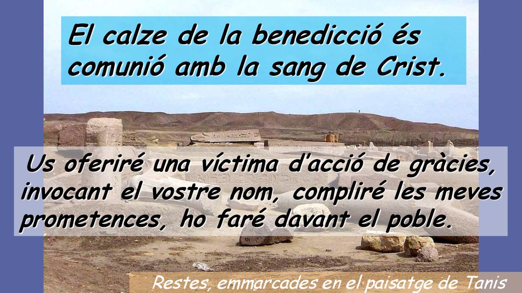 El calze de la benedicció és comunió amb la sang de Crist.