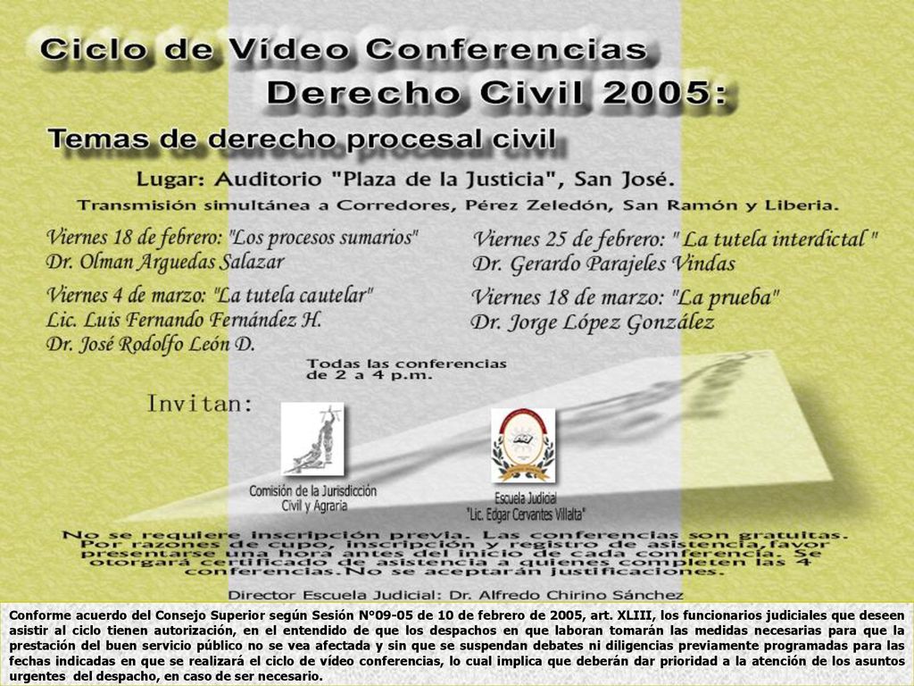 Conforme acuerdo del Consejo Superior según Sesión N°09-05 de 10 de febrero de 2005, art.