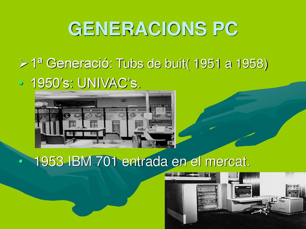 GENERACIONS PC 1ª Generació: Tubs de buit( 1951 a 1958)