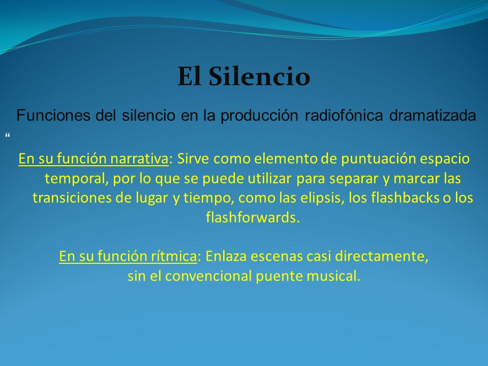 El Silencio Funciones del silencio en la producción radiofónica dramatizada.
