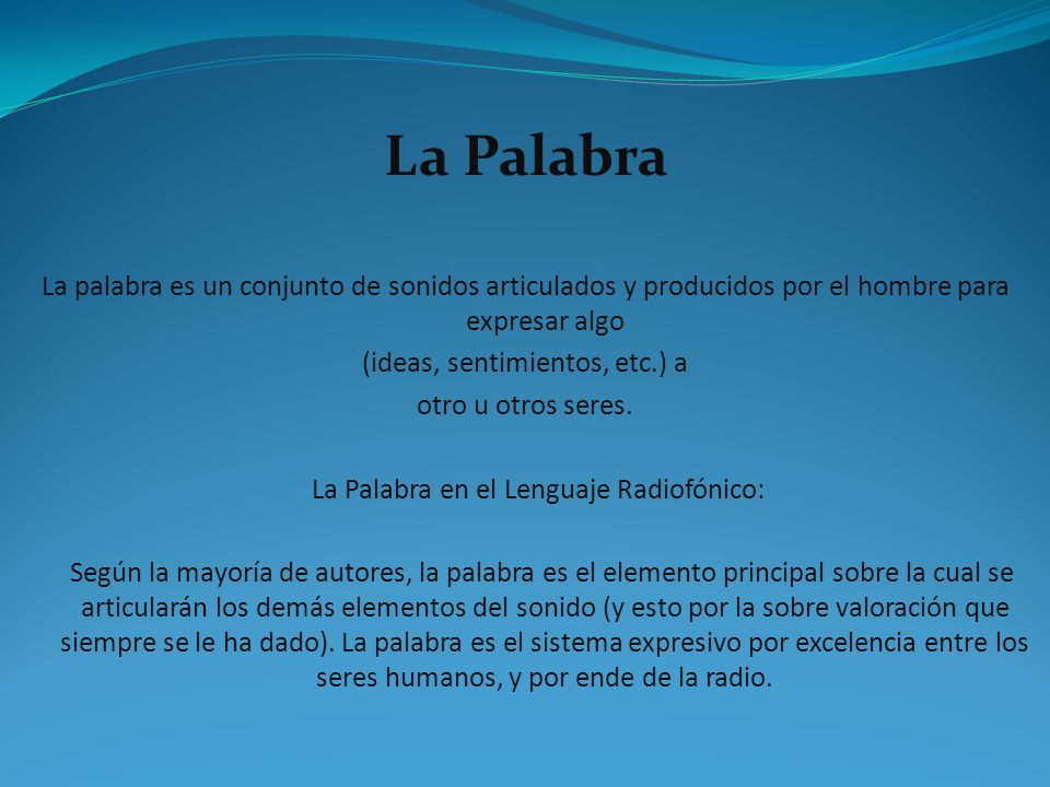 La Palabra La palabra es un conjunto de sonidos articulados y producidos por el hombre para expresar algo.