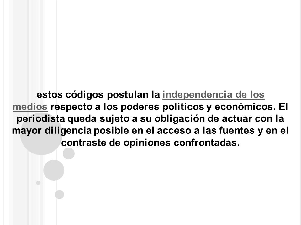 estos códigos postulan la independencia de los medios respecto a los poderes políticos y económicos.