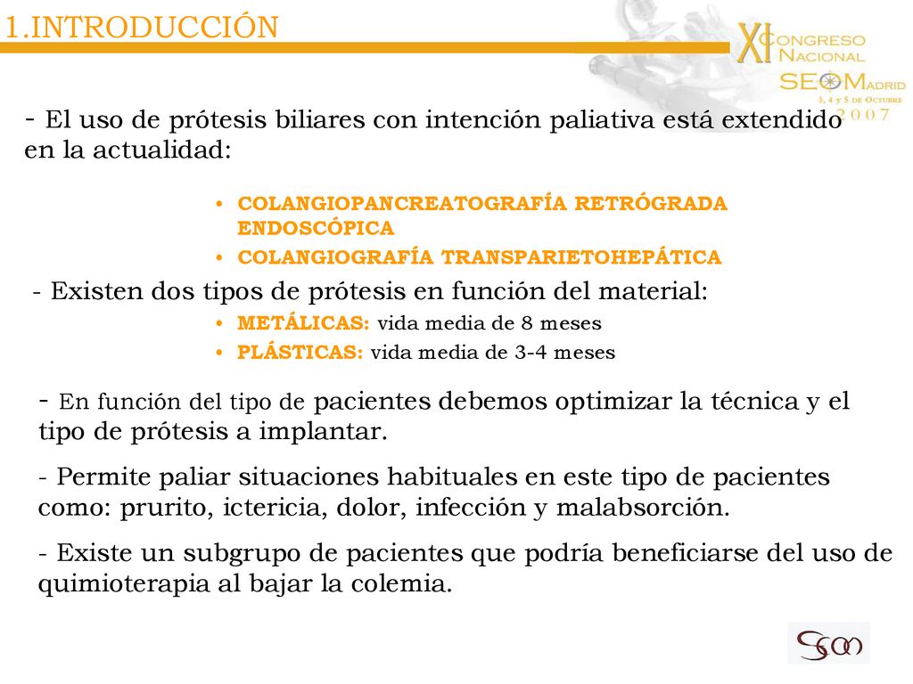 1.INTRODUCCIÓN - El uso de prótesis biliares con intención paliativa está extendido en la actualidad: