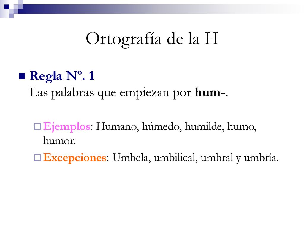 Ortografía de la H Regla Nº. 1 Las palabras que empiezan por hum-.