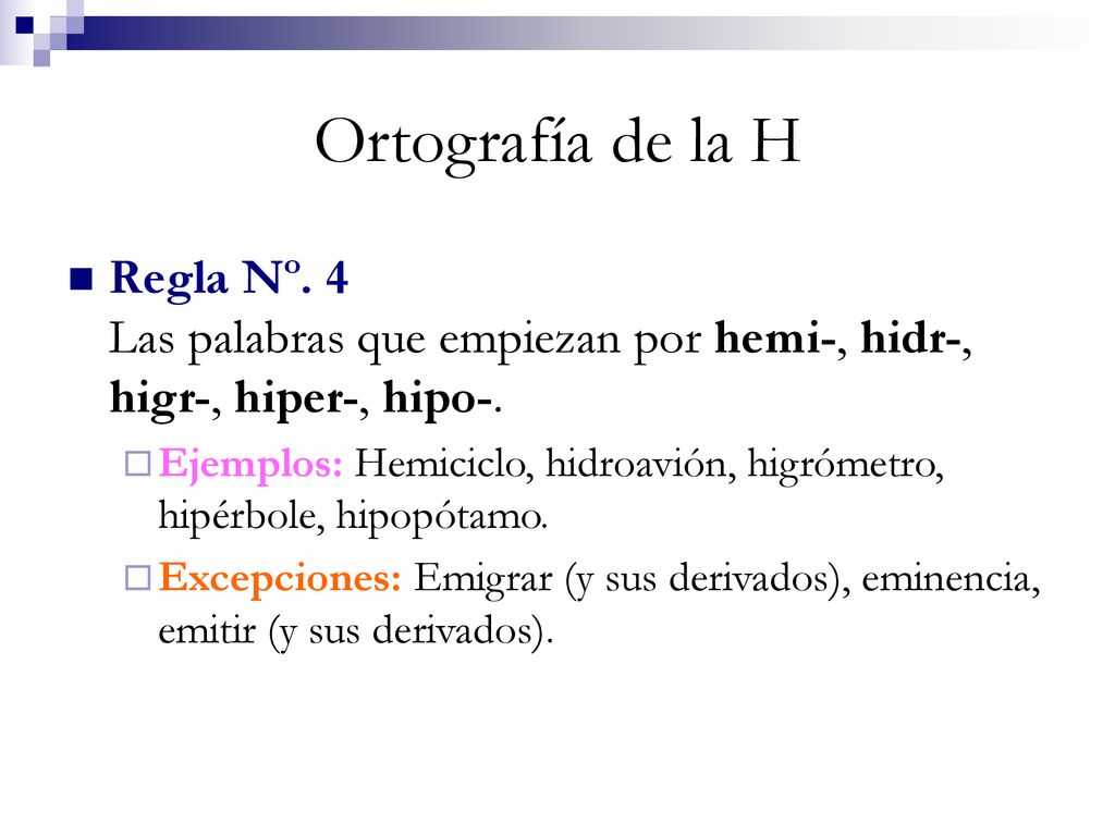 Ortografía de la H Regla Nº. 4 Las palabras que empiezan por hemi-, hidr-, higr-, hiper-, hipo-.