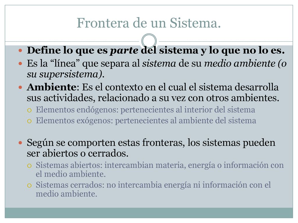 Frontera de un Sistema. Define lo que es parte del sistema y lo que no lo es.