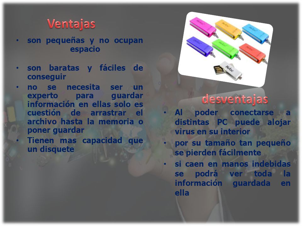 desventajas son pequeñas y no ocupan espacio