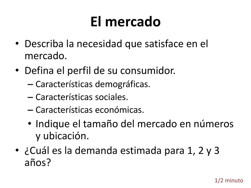El mercado Describa la necesidad que satisface en el mercado.