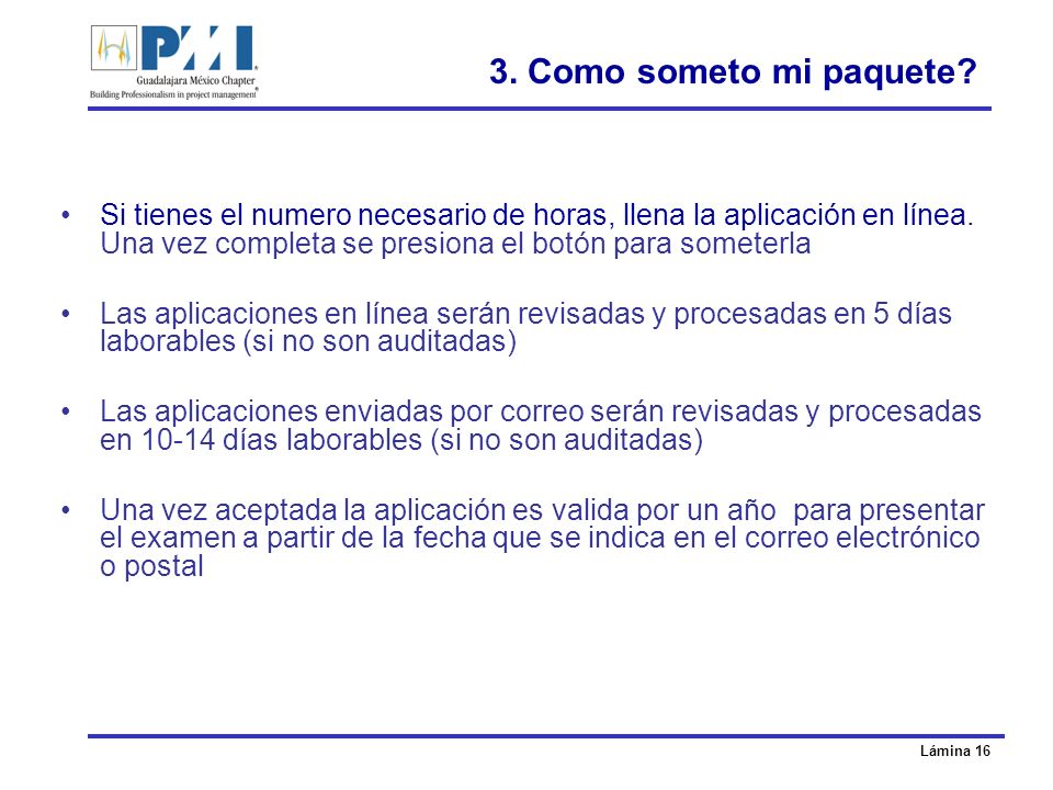 3. Como someto mi paquete Si tienes el numero necesario de horas, llena la aplicación en línea. Una vez completa se presiona el botón para someterla.