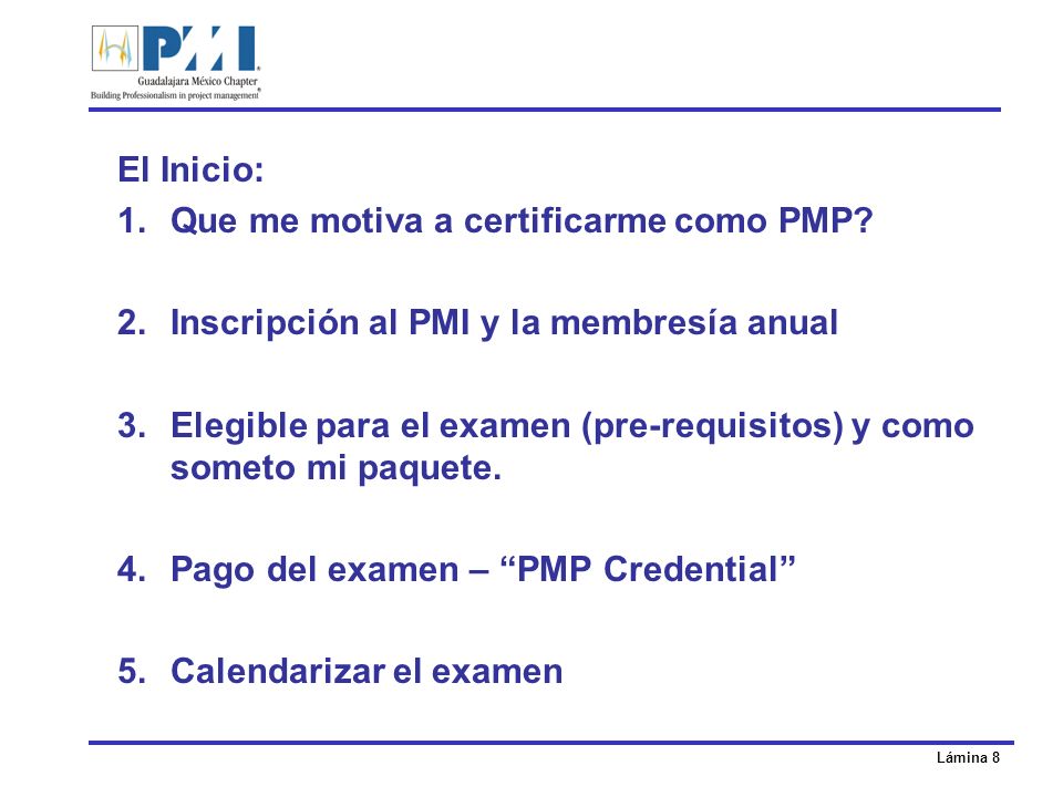El Inicio: Que me motiva a certificarme como PMP Inscripción al PMI y la membresía anual.