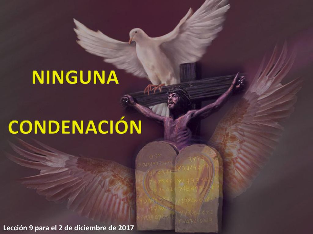 NINGUNA CONDENACIÓN Lección 9 para el 2 de diciembre de 2017