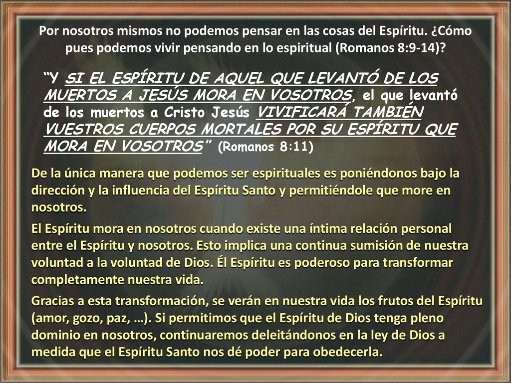 Por nosotros mismos no podemos pensar en las cosas del Espíritu
