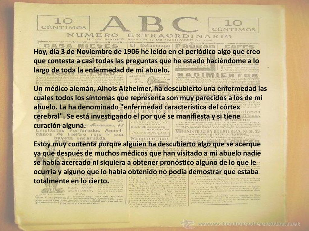 Hoy, día 3 de Noviembre de 1906 he leído en el periódico algo que creo que contesta a casi todas las preguntas que he estado haciéndome a lo largo de toda la enfermedad de mi abuelo.