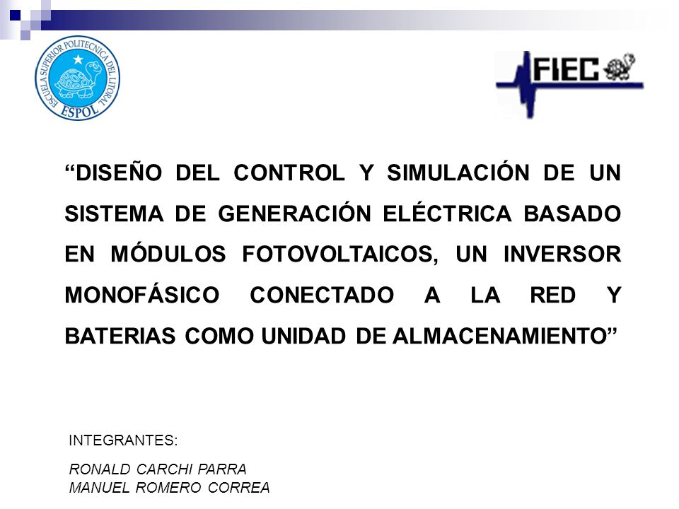 DISEÑO DEL CONTROL Y SIMULACIÓN DE UN SISTEMA DE GENERACIÓN ELÉCTRICA BASADO EN MÓDULOS FOTOVOLTAICOS, UN INVERSOR MONOFÁSICO CONECTADO A LA RED Y BATERIAS COMO UNIDAD DE ALMACENAMIENTO