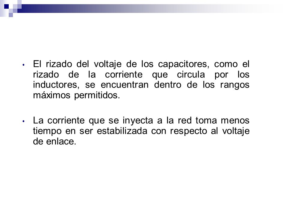 El rizado del voltaje de los capacitores, como el rizado de la corriente que circula por los inductores, se encuentran dentro de los rangos máximos permitidos.