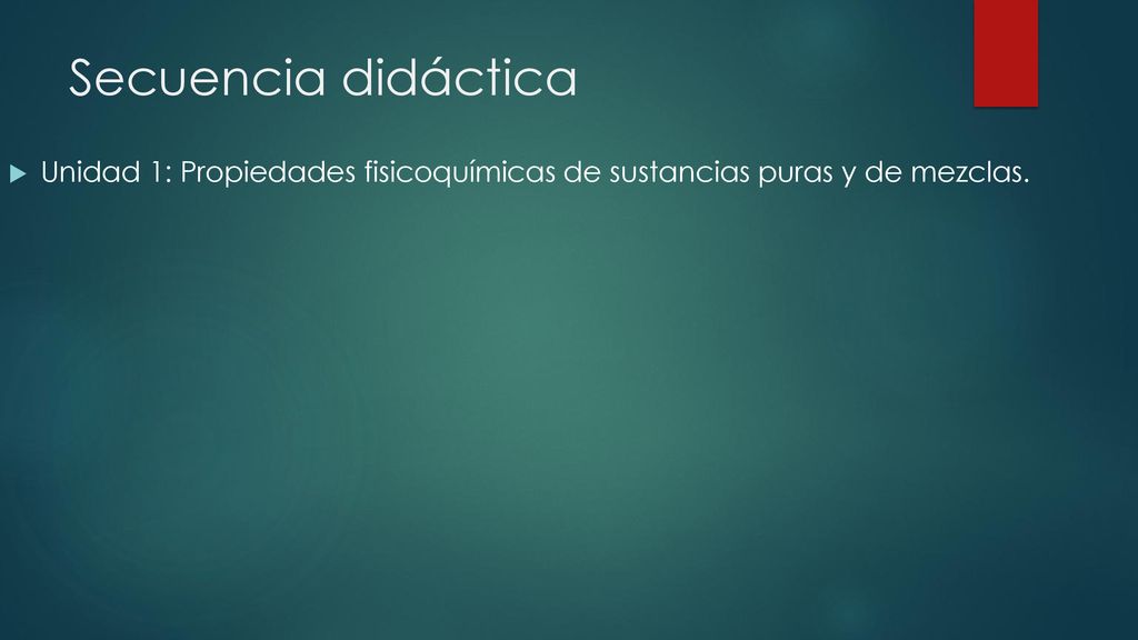 Secuencia didáctica Unidad 1: Propiedades fisicoquímicas de sustancias puras y de mezclas.