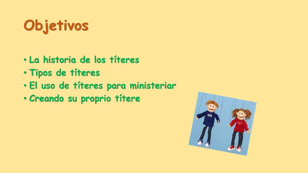 Objetivos La historia de los títeres Tipos de títeres