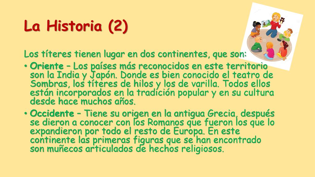 La Historia (2) Los títeres tienen lugar en dos continentes, que son: