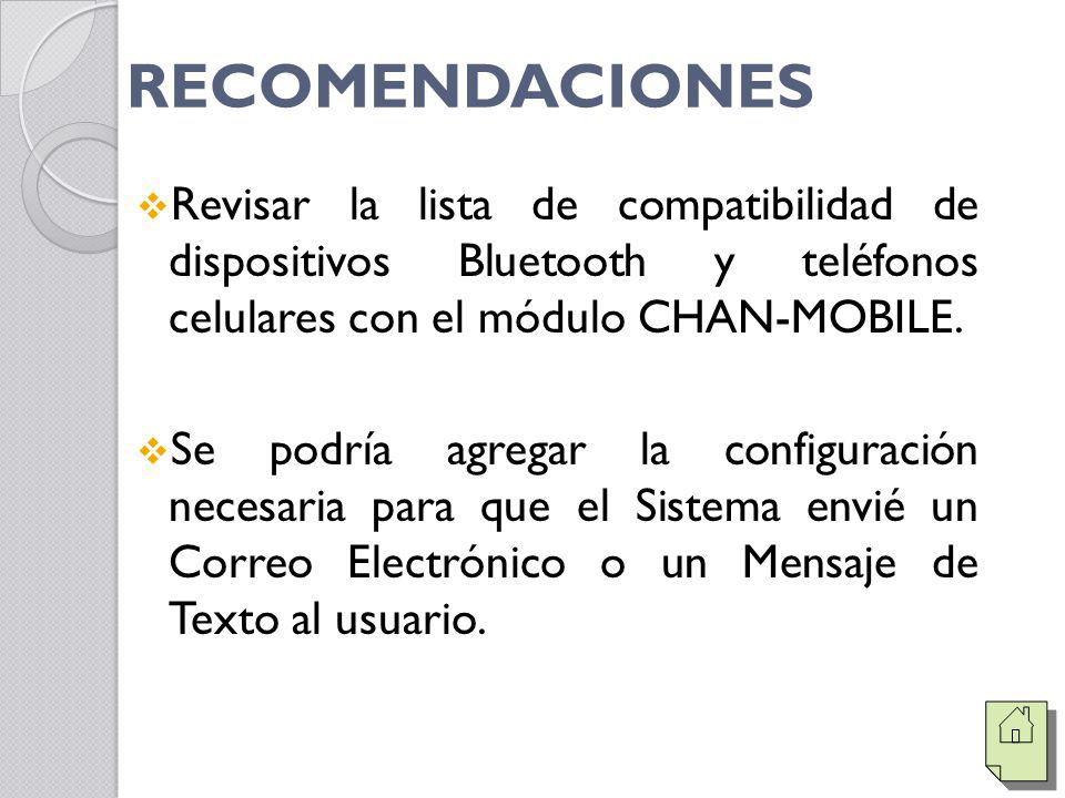RECOMENDACIONES Revisar la lista de compatibilidad de dispositivos Bluetooth y teléfonos celulares con el módulo CHAN-MOBILE.