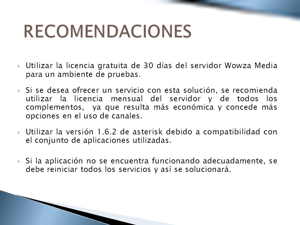 RECOMENDACIONES Utilizar la licencia gratuita de 30 días del servidor Wowza Media para un ambiente de pruebas.