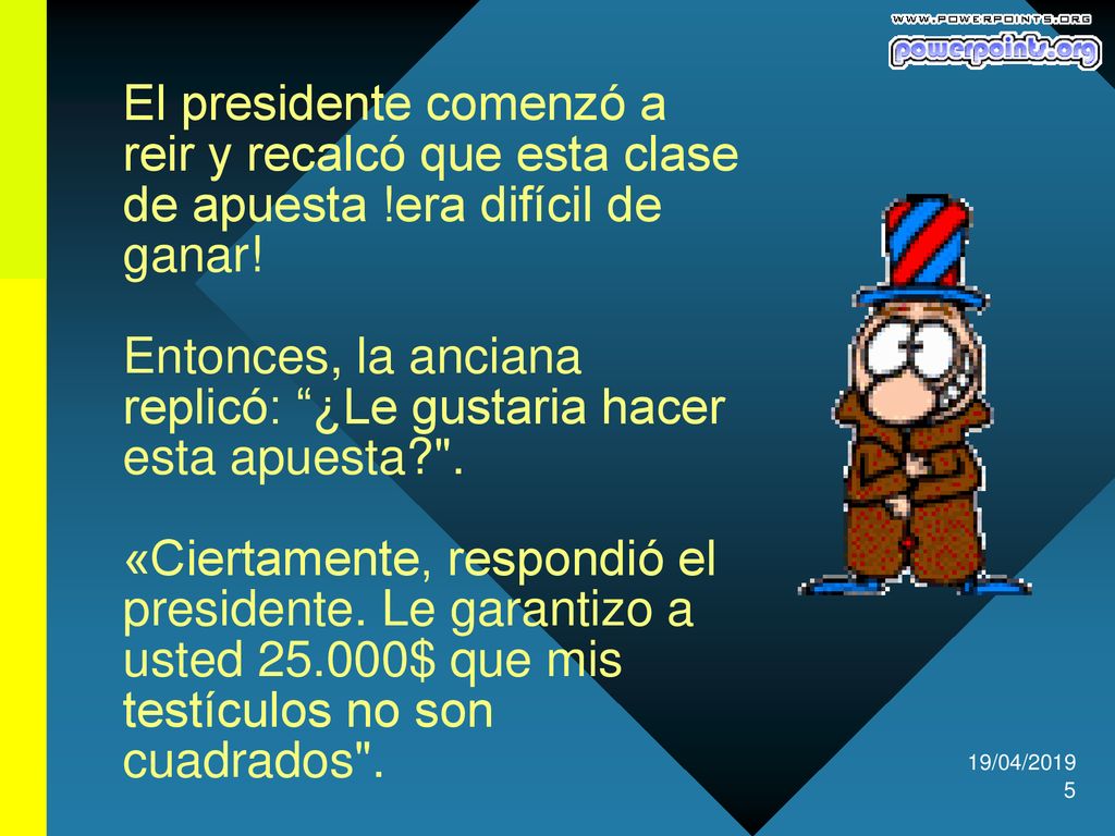 El presidente comenzó a reir y recalcó que esta clase de apuesta