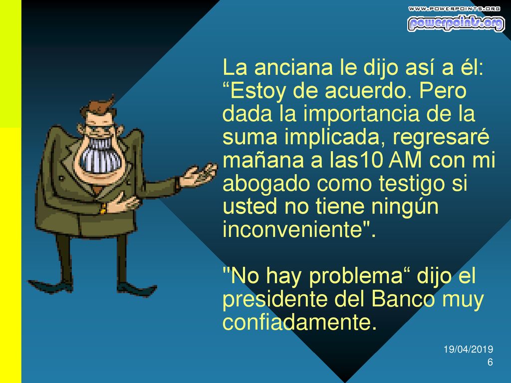 La anciana le dijo así a él: Estoy de acuerdo