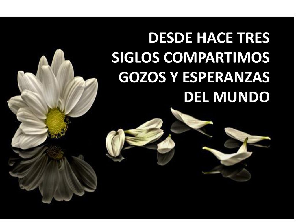 DESDE HACE TRES SIGLOS COMPARTIMOS GOZOS Y ESPERANZAS DEL MUNDO