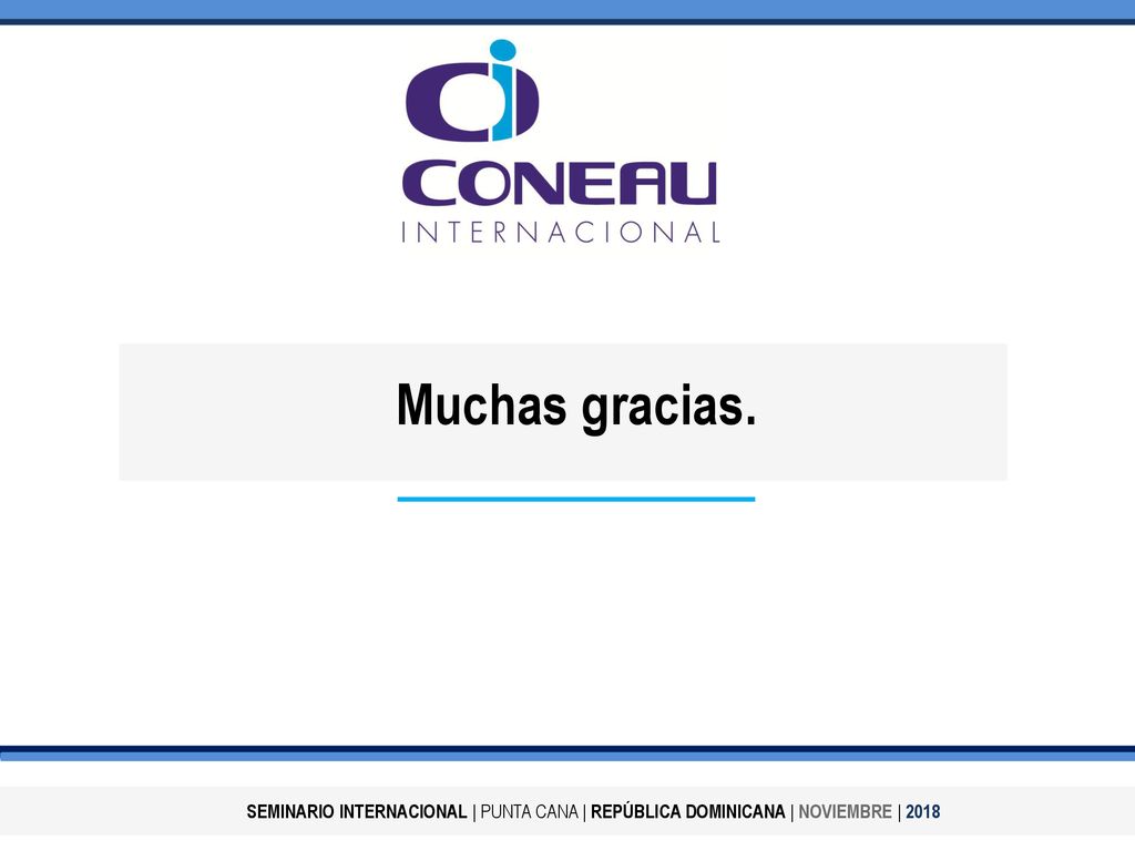 Muchas gracias. SEMINARIO INTERNACIONAL | PUNTA CANA | REPÚBLICA DOMINICANA | NOVIEMBRE | 2018